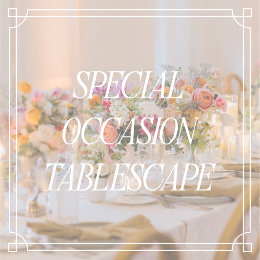 Special Occasion Decor & Tablescape