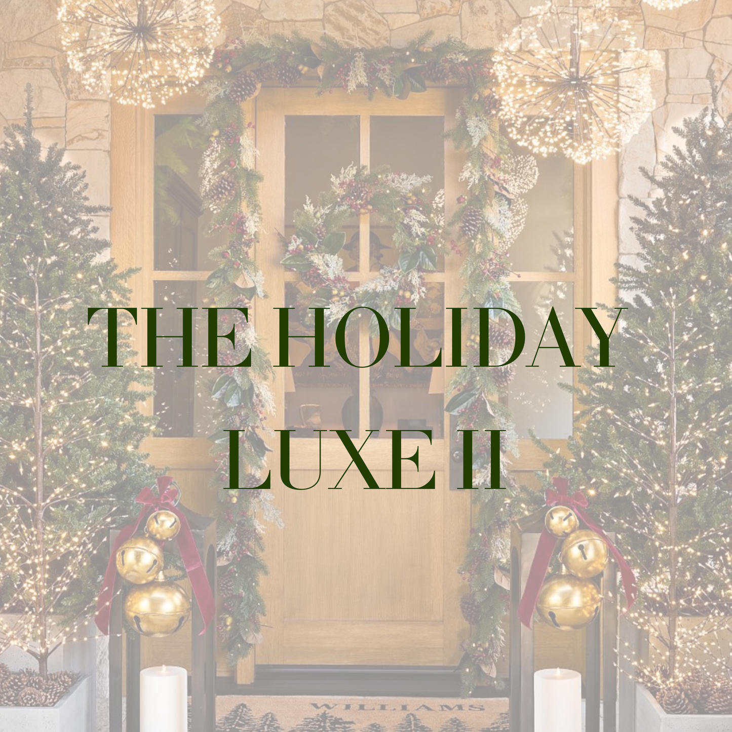 The Holiday Luxe II